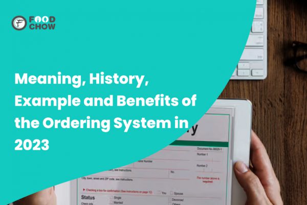 Meaning, History, Example and Benefits of the Ordering System in 2023